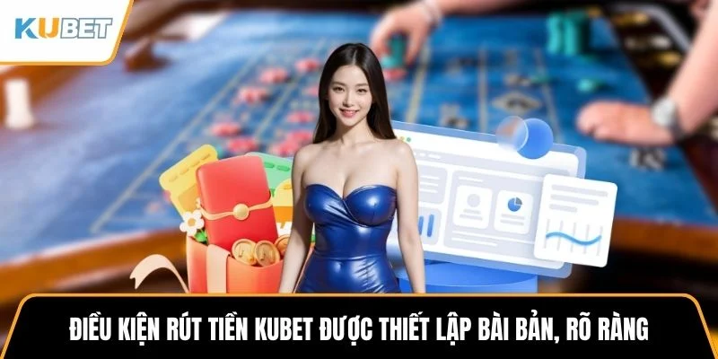 Rút Tiền KUBET - Quy Trình Để Người Chơi Nhận Thưởng Nhanh