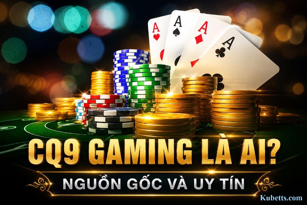 CQ9 Gaming sự kết hợp hoàn hảo cùng Kubet CQ9 GAME ING KUBET - KUBET