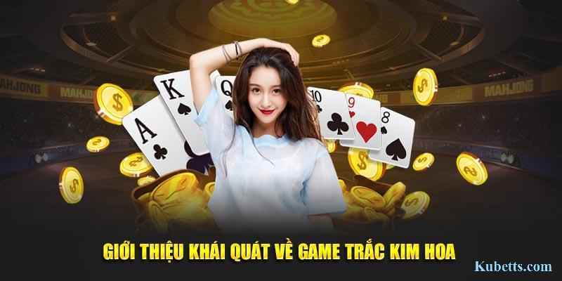 Trắc Kim Hoa Kubet -Hướng Dẫn Chơi Từ A-Z Để Thắng Lớn Bất Bại 1 Giới thiệu khái quát về Trắc Kim Hoa SHBET
