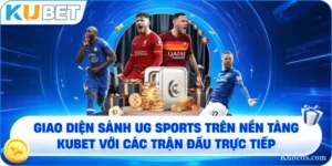 ug sports kubet sanh cuoc the thao dinh cao so 1 chau a - KUBET